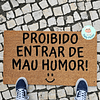 Tapete Entrada PROIBIDO ENTRAR DE MAU HUMOR