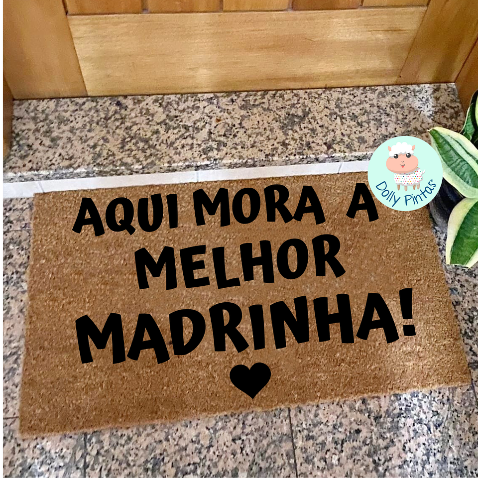 Tapete Entrada AQUI MORA A MELHOR MADRINHA Personalizado 1