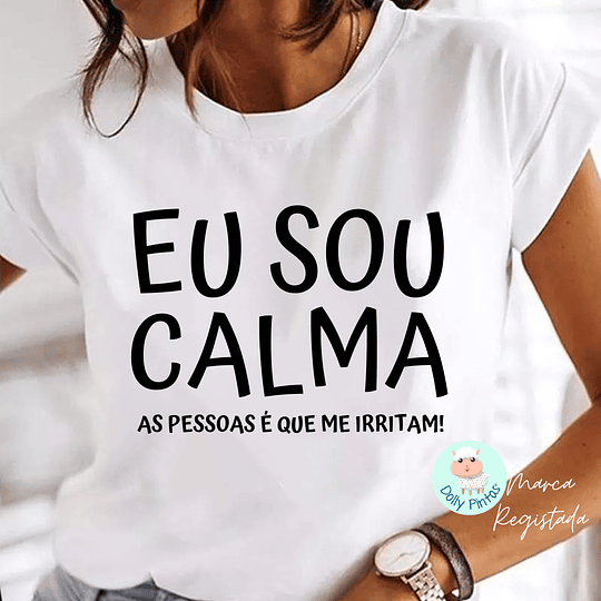 T-shirt e Sweat EU SOU CALMA/O Personalizada (Adulto)