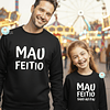 T-shirt e Sweat MAU FEITIO Personalizada (Criança e Adulto)