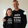 T-shirt e Sweat QUEM MANDA  Personalizada - (Criança e Adulto) 
