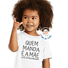 T-shirt e Sweat QUEM MANDA  Personalizada - (Criança e Adulto) 