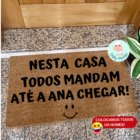 Tapete de Entrada Personalizado "Nesta Casa Todos Mandam Até..."