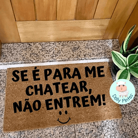 Tapete de Entrada "Se é para me chatear, não entrem!" Personalizado