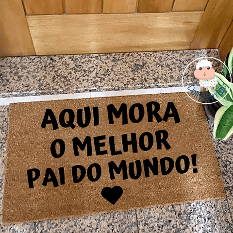 Tapete Entrada "Aqui Mora o Melhor Pai do Mundo!" Personalizado