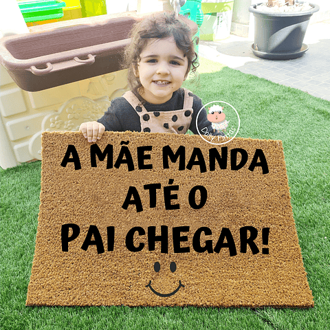Tapete Entrada "A Mãe Manda até o Pai Chegar!" Personalizado