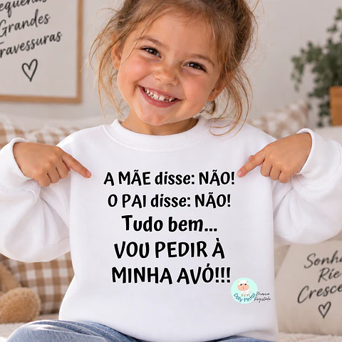 Sweat "A Mãe disse não! O Pai disse não! Vou pedir... " Personalizada (criança)