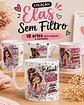 Elas sem Filtro - Sublimação - Thumbnail 1