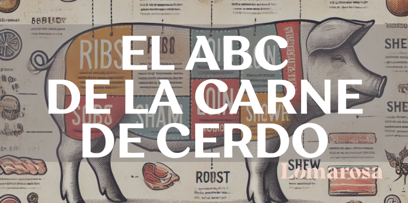 El ABC de la carne de cerdo: todo lo que necesitas saber