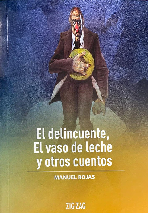 El delicuente, el vaso de leche y otros relatos zigzag