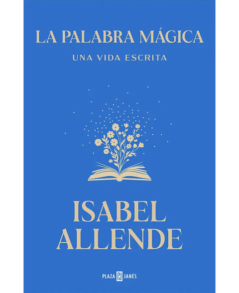 La Palabra mágica: una vida escrita - Isabel allende 