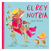 LIBROS ÁLBUM - EL REY NUTRIA