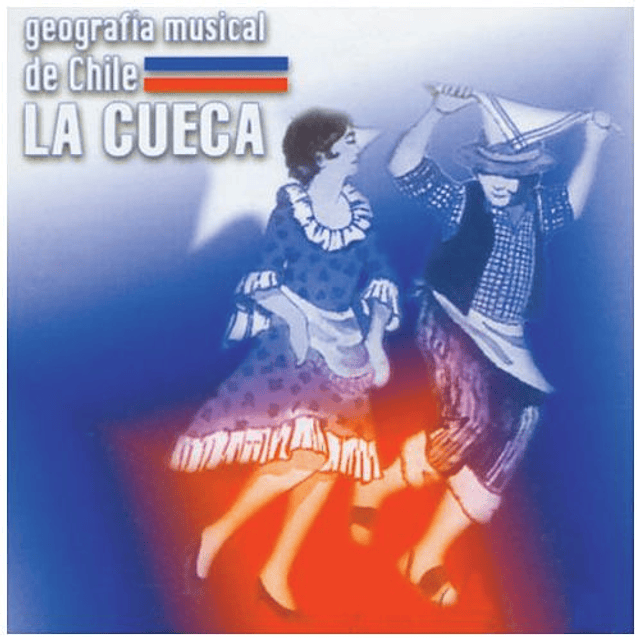 CD GEOGRAFÍA MUSICAL DE CHILE - LA CUECA