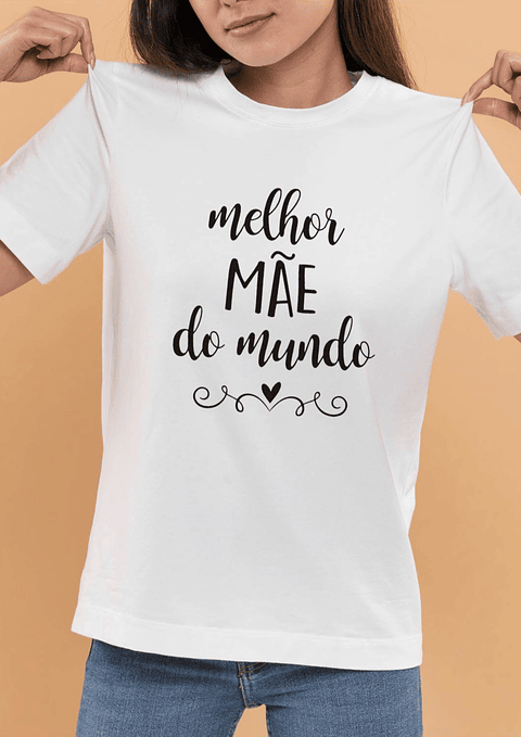 T-Shirt Mãe Melhor mãe do Mundo