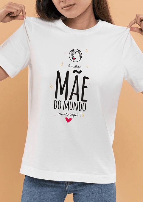 T-Shirt Mãe Melhor mãe do Mundo mora aqui