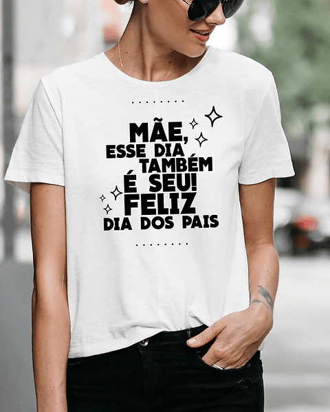T-shirt Mãe que é Pai