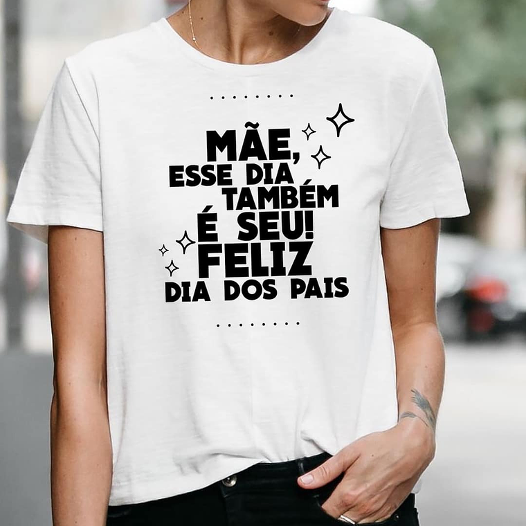 T-shirt Mãe que é Pai 1