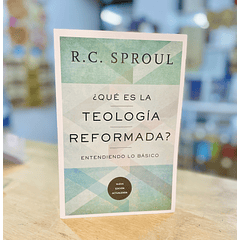 ¿Qué es la Teología Reformada?