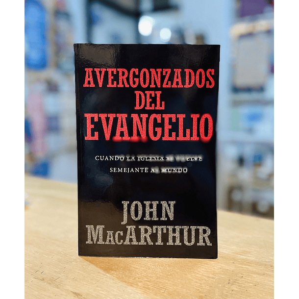 Avergonzados del Evangelio