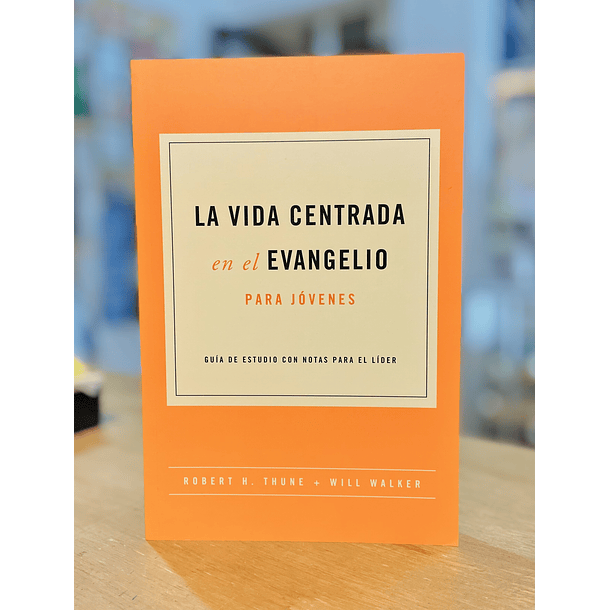 La Vida Centrada en el Evangelio para Jóvenes