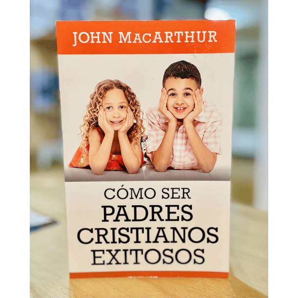 Cómo Ser Padres Cristianos Exitosos