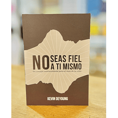 No Seas Fiel a Ti Mismo