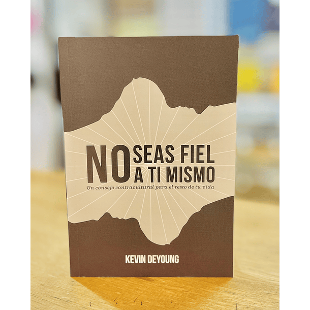 No Seas Fiel a Ti Mismo