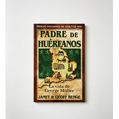 Padre de Huérfanos | La vida de George Müller