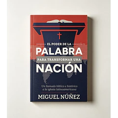 El Poder de la Palabra para Transformar una Nación