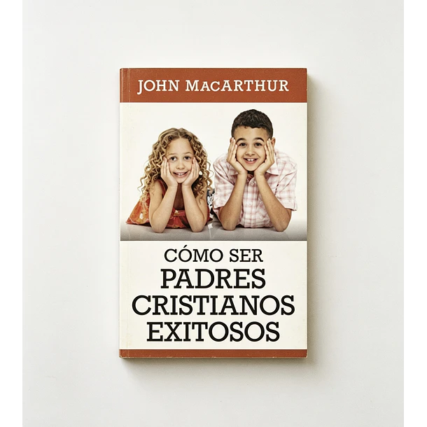 Cómo Ser Padres Cristianos Exitosos