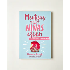 Mentiras que las Niñas creen y la Verdad que las hace libres