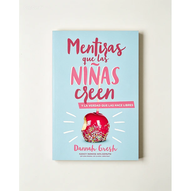 Mentiras que las Niñas creen y la Verdad que las hace libres