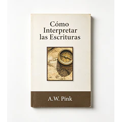 Cómo Interpretar las Escrituras
