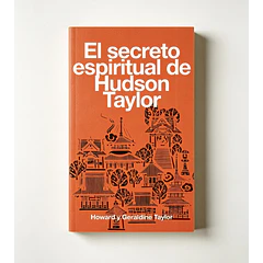 El Secreto Espiritual de Hudson Taylor