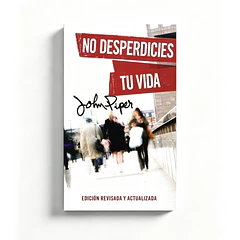 No Desperdicies Tu Vida