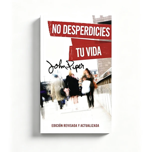 No Desperdicies Tu Vida