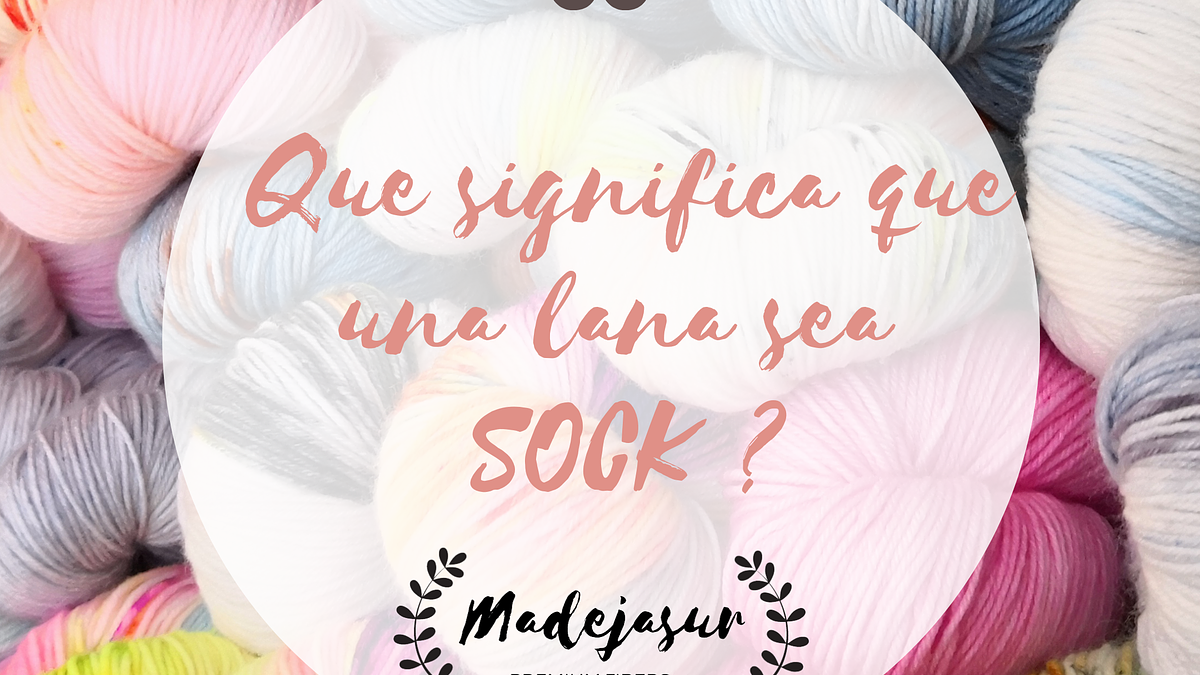 Que Significa que una lana sea "Sock"