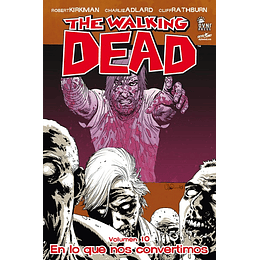 The Walking Dead: Volumen 10 En lo que nos convertimos (Rústica)