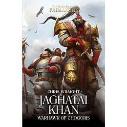 The Horus Heresy Primarchs - Jaghatai Khan: Warhawk of Chogoris (Inglés)