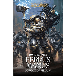 The Horus Heresy Primarchs - Ferrus Manus: Gorgon of Medusa (Inglés)