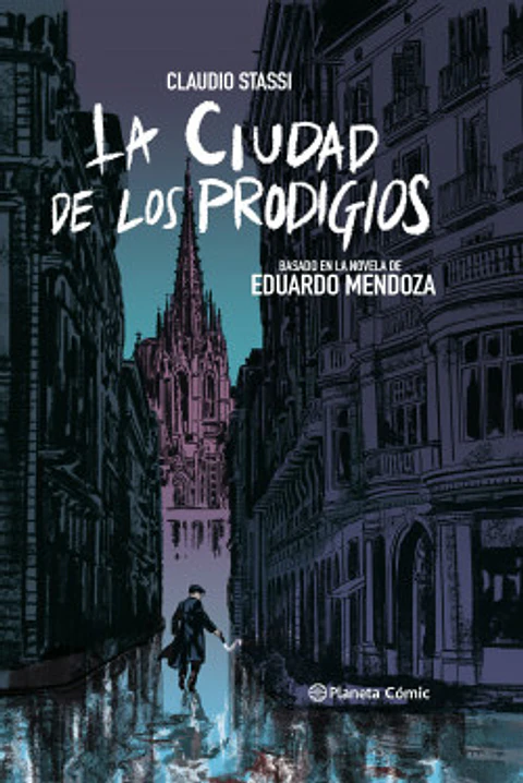 La ciudad de los prodigios - Eduardo Mendoza / ilus. Claudio Stassi (Novela Gráfica)