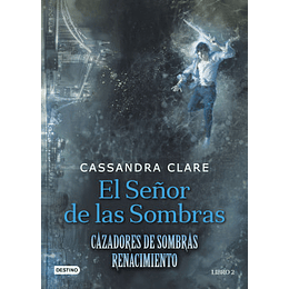 Cazadores de Sombras Renacimiento Vol.2: El Señor de la Sombras (Tapa Dura)