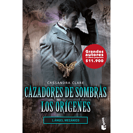Cazadores de sombras - Los Orígenes Vol.1: Ángel Mecánico