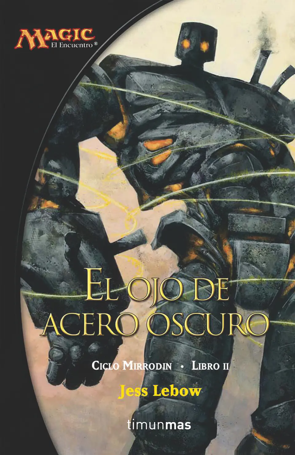 El Ojo De Acero Oscuro - Ciclo Mirrodin Libro II 1