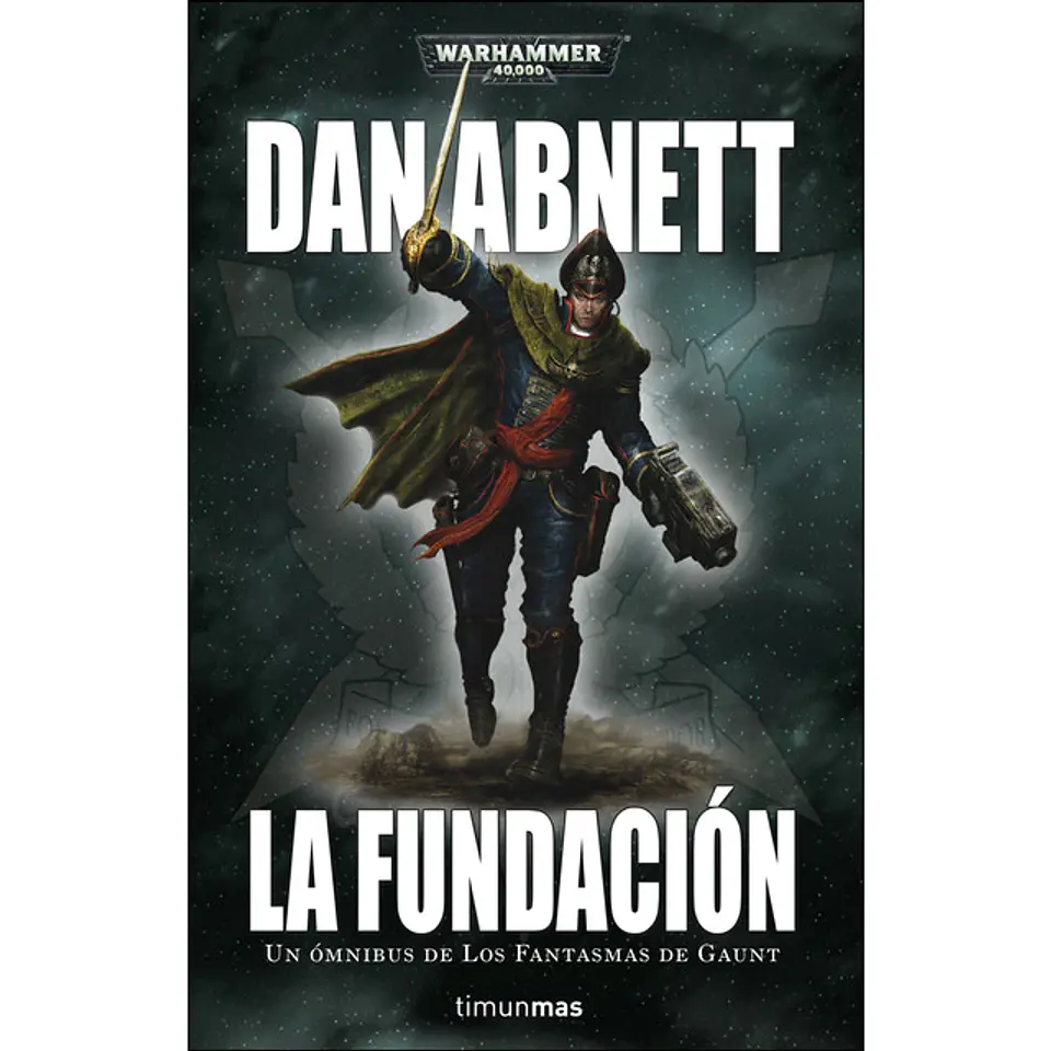 Warhammer 40K - Los Fantasmas de Gaunt Omnibus Nº01: La Fundación  1