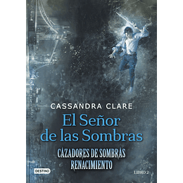 Cazadores de Sombras Renacimiento Vol.2: El Señor de la Sombras (Tapa Dura) 