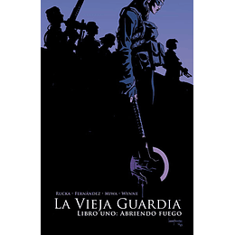 La Vieja Guardia Vol.01: Abriendo Fuego 