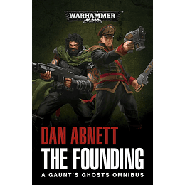 Warhammer 40K - The Founding. A Gaunt's Ghosts Omnibus 