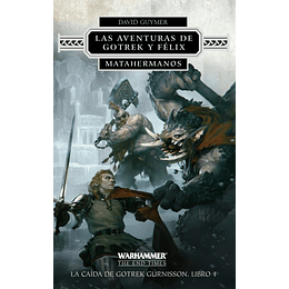 Warhammer End Times - Las Aventuras de Gotrek y Félix - Matahermanos Vol.1 
