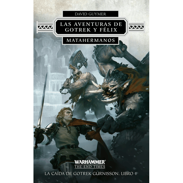 Warhammer End Times - Las Aventuras de Gotrek y Félix - Matahermanos Vol.1 